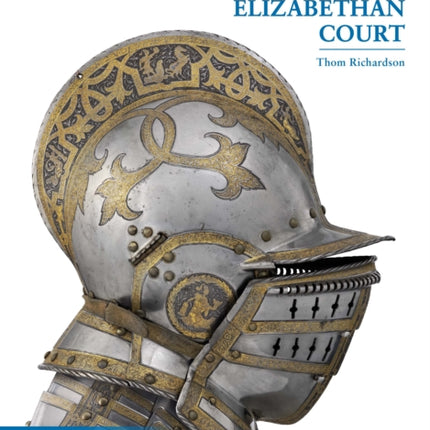 Arms and Armour of the Elizabethan Court