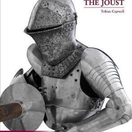 Arms and Armour of the Medieval Joust