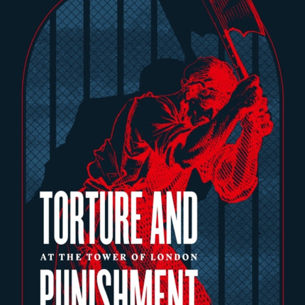 Torture and Punishment at the Tower of London