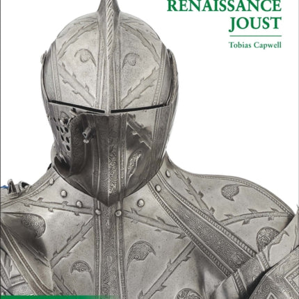 Arms and Armour of the Renaissance Joust