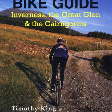 Mountain Bike Guide: Inverness, the Great Glen and the Cairngorms