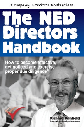 The NED Directors Handbook How to become effective get noticed and exercise proper due diligence Company Directors Masterclass