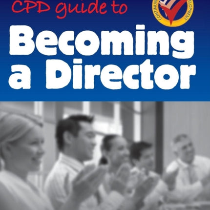CPD Guide to Becoming a Director CPD Guides for Directors