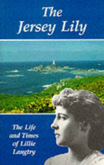 The Jersey Lily: Life and Times of Lillie Langtry