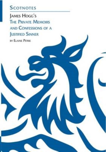 James Hogg's Private Memoirs and Confessions of a Justified Sinner: (Scotnotes Study Guides)