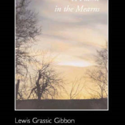 A Flame in the Mearns: Lewis Grassic Gibbon - A Centenary Celebration