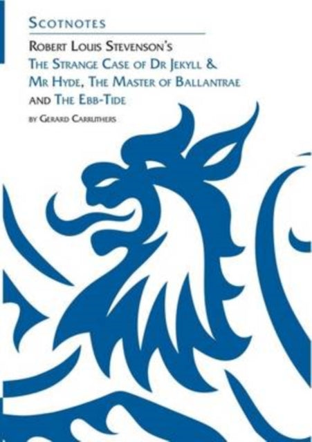 Robert Louis Stevenson's The Strange Case of Dr Jekyll and Mr Hyde, The Master of Ballantrae and The Ebb-tide: (Scotnotes Study Guides)