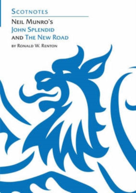 Neil Munro's John Splendid and the New Road: (Scotnotes Study Guides)