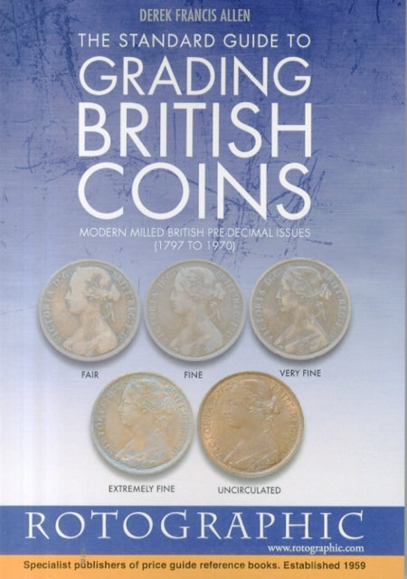 The Standard Guide to Grading British Coins: Modern Milled British Pre-Decimal Issues (1797 to 1970)