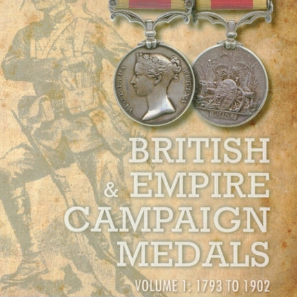 British and Empire Campaign Medals: 1793 to 1902: V. 1