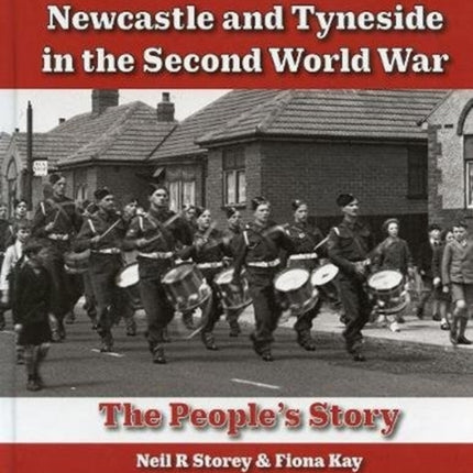 Newcastle and Tyneside in the Second World War: The People's Story