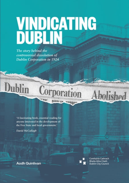 Vindicating Dublin: The story behind the controversial dissolution of Dublin Corporation in 1924