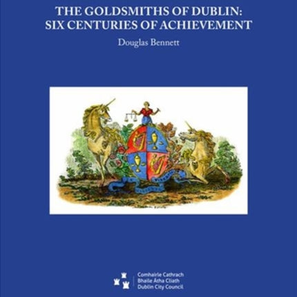 The Goldsmiths of Dublin: Six centuries of achievement