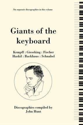 Giants of the Keyboard 6 Discographies Wilhelm Kempff Walter Gieseking Edwin Fischer Clara Haskil Wilhelm Backhaus Artur Schnabel 1994