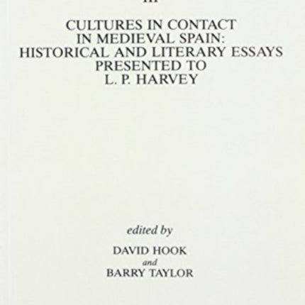 Cultures in Contact in Medieval Spain: Historical and Literary Essays Presented to L.P. Harvey