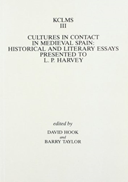 Cultures in Contact in Medieval Spain: Historical and Literary Essays Presented to L.P. Harvey