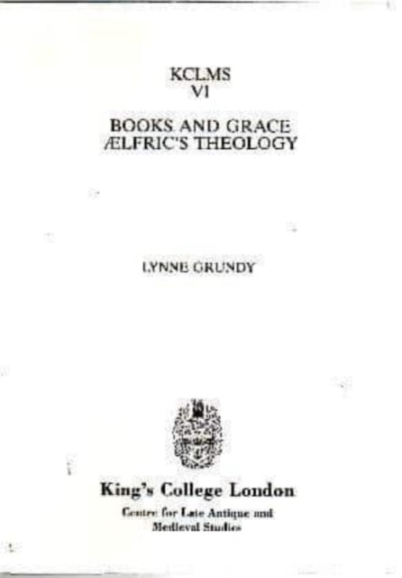 Books and Grace: Aelfric's Theology