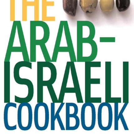 The Arab-Israeli Cookbook: The Recipes