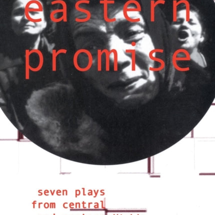 Eastern Promise: Seven Plays from Central and Eastern Europe