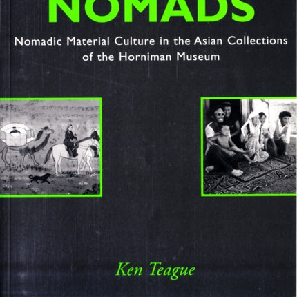 Nomads: Nomadic Material Culture in the Asian Collections of the Horniman Museum