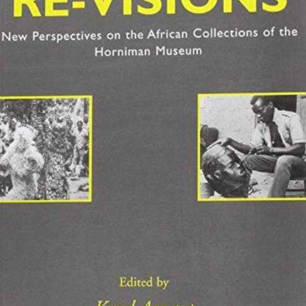 Re-visions: New Perspectives on the African Collections of the Horniman Museum