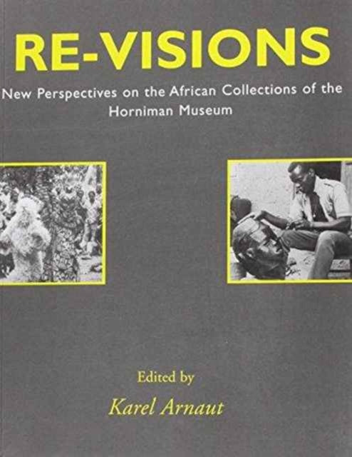 Re-visions: New Perspectives on the African Collections of the Horniman Museum