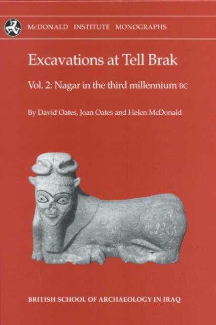 Excavations at Tell Brak Volume 2: Nagar in the 3rd Millennium BC