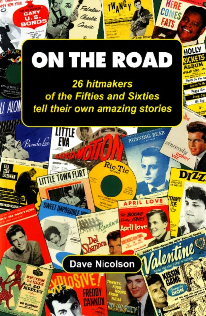 On the Road: 26 Hitmakers of the Fifties & Sixties Tell Their Own Amazing Stories