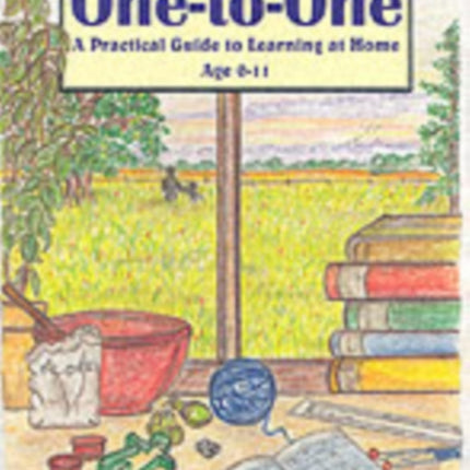 One-to-one: A Practical Guide to Learning at Home Age 0-11