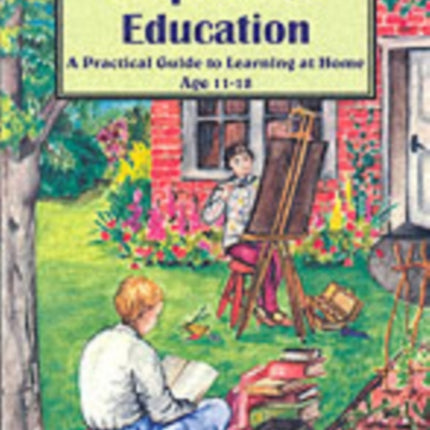 Unqualified Education: A Practical Guide to Learning at Home Age 11-18