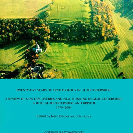 TwentyFive Years of Archaeology in Gloucestershire
