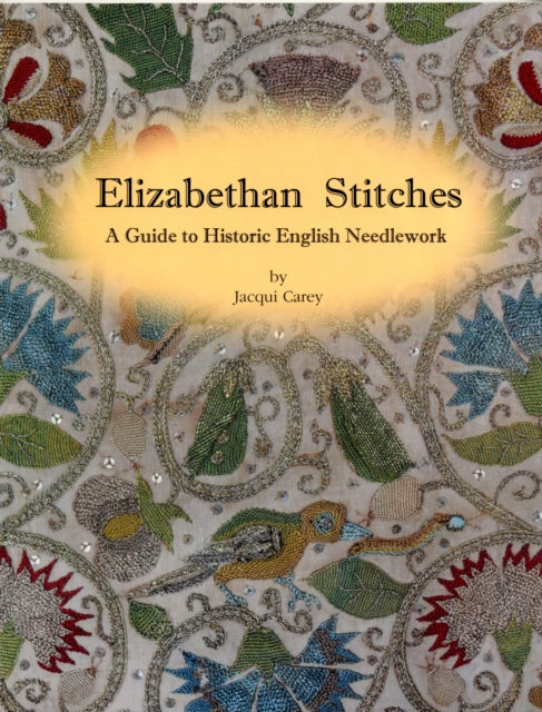 Elizabethan Stitches: A Guide to Historic English Needlework