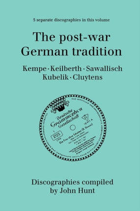The PostWar German Tradition 5 Discographies Rudolf Kempe Joseph Keilberth Wolfgang Sawallisch Rafael Kubelik Andre Cluytens 1996