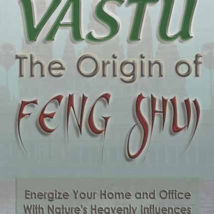 Vastu: Energize Your Home and Office with Nature's Heavenly Influences