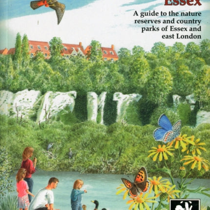 Explore Wild Essex: A Guide to the Nature Reserves and Country Parks of Essex and East London