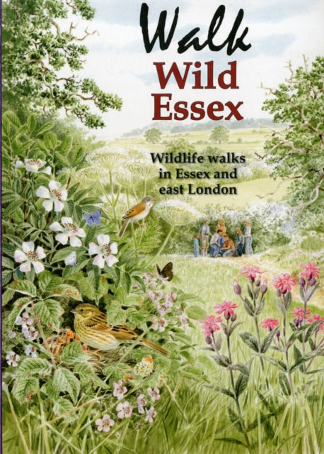 Walk Wild Essex: 50 Wildlife Walks in Essex and East London