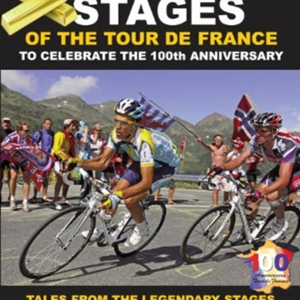 Golden Stages of the Tour De France: Tales From the Legendary Stages of the World's Greatest Bike Race