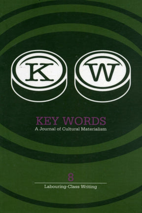 Key Words 8: A Journal of Cultural Materialism ('Labouring Class Writing"): 2010