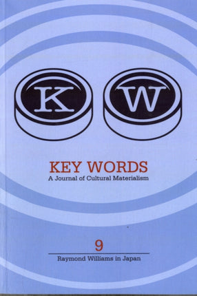 Key Words: a Journal of Cultural Materialism 9: Raymond Williams in Japan: 2011