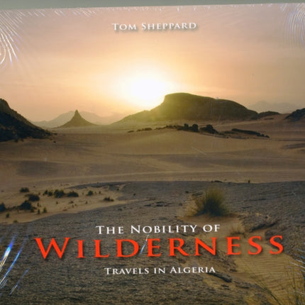 The Nobility of Wilderness: Travels in Algeria