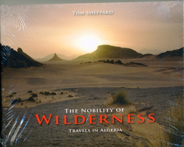 The Nobility of Wilderness: Travels in Algeria