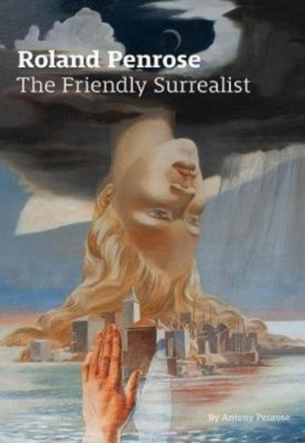 Roland Penrose: The Friendly Surrealist