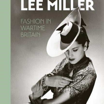 Lee Miller. Fashion in Wartime Britain: 2021