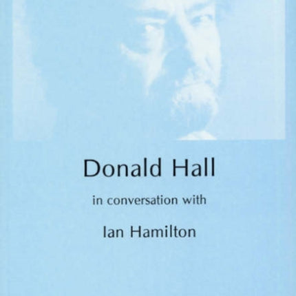 Donald Hall in Conversation with Ian Hamilton