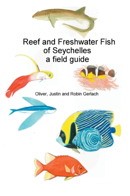 Reef and Freshwater Fish of Seychelles A Field Guide