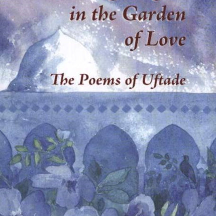 Nightingale in the Garden of Love: The Poems of Hazreti-i Pir-i Üftade