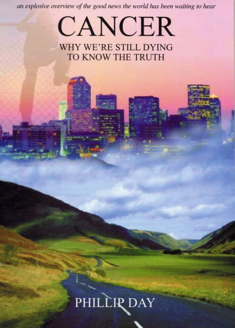 Cancer  Why Were Still Dying To Know The Truth