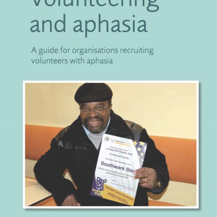 Volunteering and Aphasia: A Guide for Organisations Recruiting Volunteers with Aphasia