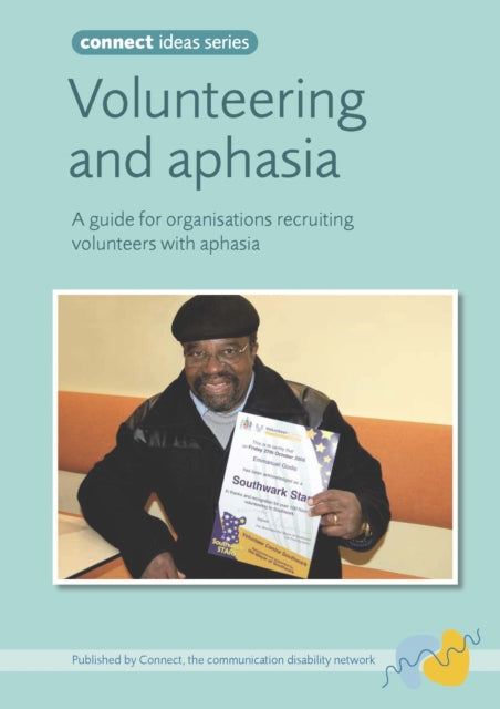 Volunteering and Aphasia: A Guide for Organisations Recruiting Volunteers with Aphasia