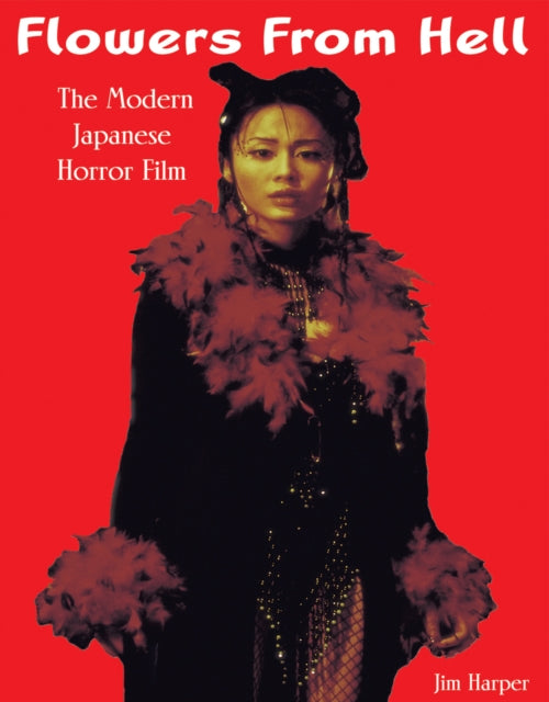 Flowers From Hell: The Modern Japanese Horror Film